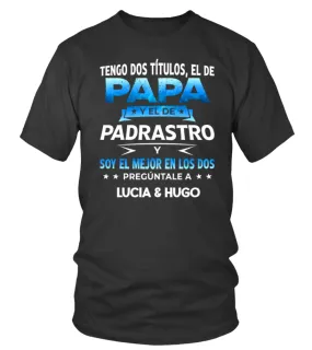 Tengo dos títulos : Papa y el de padrastro y soy el mejor en los dos, pregúntal… Camiseta cuello redondo Unisex